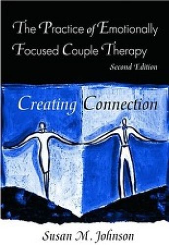 Practice of Emotionally Focused Couple Therapy: Creating Connection, 2/Ed
