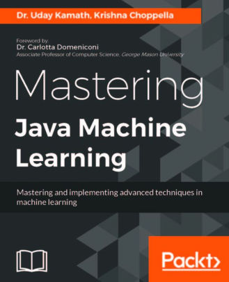 Mastering Java Machine Learning
